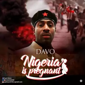 Davo - Nigeria Is Pregnant